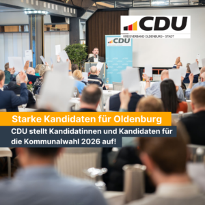 CDU Oldenburg stellt Kandidatinnen und Kandidaten für Kommunalwahl 2026 auf