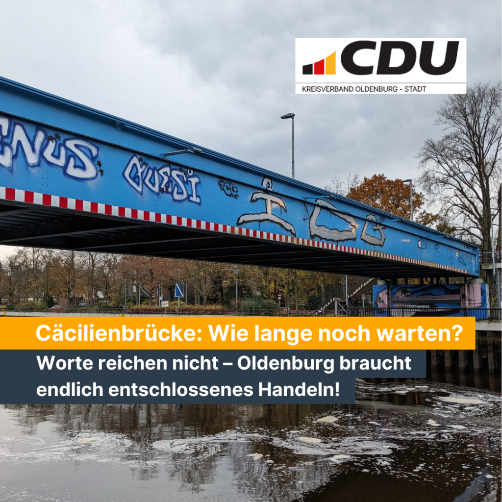 Cäcilienbrücke: Worte reichen nicht – Oldenburg braucht endlich entschlossenes Handeln